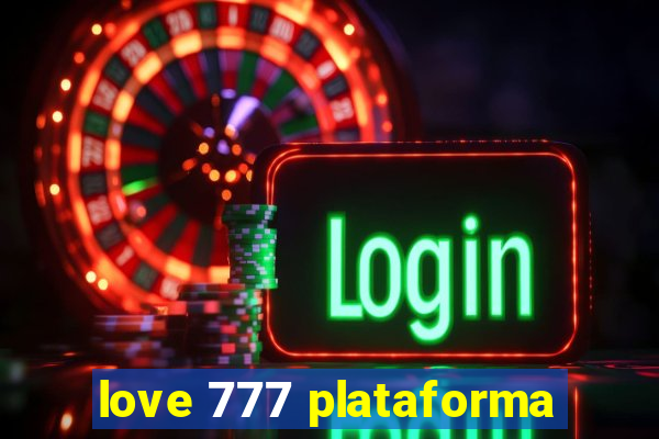 love 777 plataforma